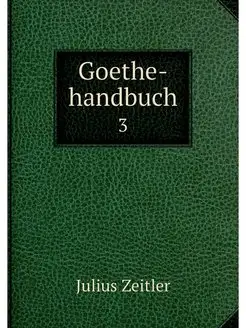 Goethe-handbuch. 3