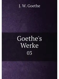 Goethe's Werke. 03