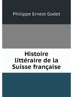 Histoire litteraire de la Suisse fran