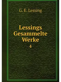 Lessings Gesammelte Werke. 4