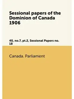 Sessional papers of the Dominion of C