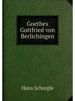 Goethes Gottfried von Berlichingen