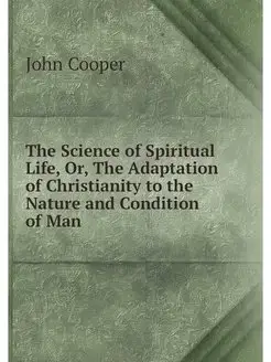 The Science of Spiritual Life, Or, Th