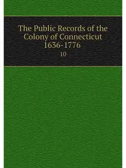 The Public Records of the Colony of C