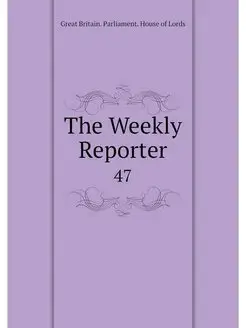 The Weekly Reporter. 47