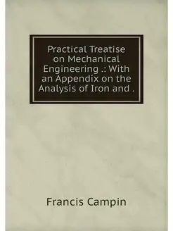 Practical Treatise on Mechanical Engi