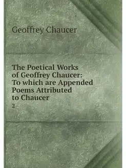 The Poetical Works of Geoffrey Chauce