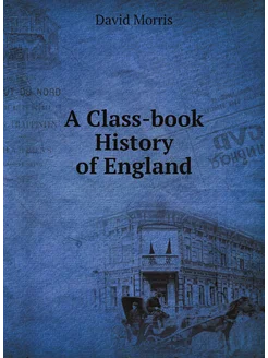 A Class-book History of England