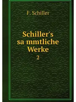 Schiller's sammtliche Werke. 2