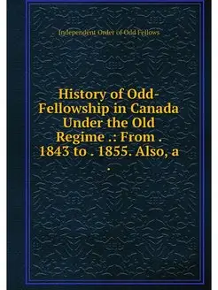 History of Odd-Fellowship in Canada U