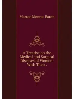 A Treatise on the Medical and Surgica