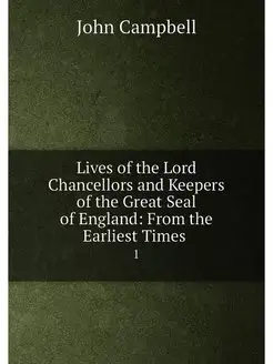 Lives of the Lord Chancellors and Keepers of the Gre