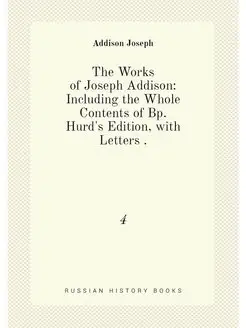 The Works of Joseph Addison Including the Whole Con