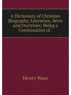 A Dictionary of Christian Biography