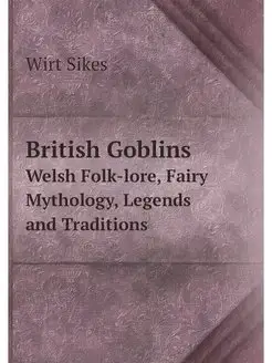 British Goblins. Welsh Folk-lore, Fai