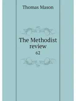 The Methodist review. 62