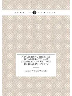 A Practical Treatise on Abstracts and