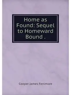 Home as Found Sequel to Homeward Bou