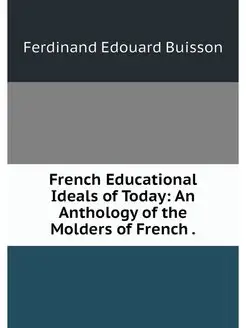 French Educational Ideals of Today A