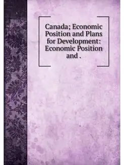 Canada Economic Position and Plans f