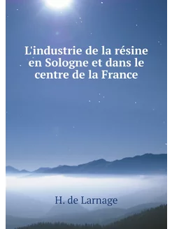 L'industrie de la résine en Sologne et dans le centr