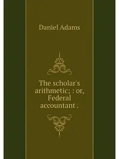 The scholar's arithmetic or, Feder