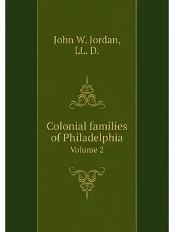 Colonial families of Philadelphia. Vo