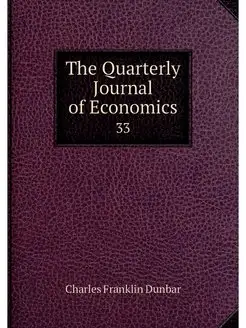 The Quarterly Journal of Economics. 33