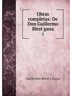 Obras completas De Don Guillermo Ble