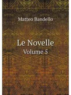 Le Novelle. Volume 5