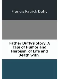 Father Duffy's Story A Tale of Humor