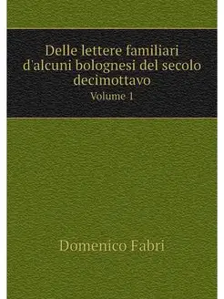 Delle lettere familiari d'alcuni bolo