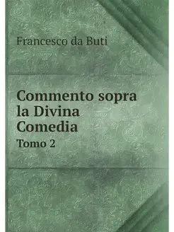 Commento sopra la Divina Comedia. Tomo 2