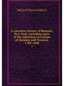 A narrative history of Remsen, New Yo