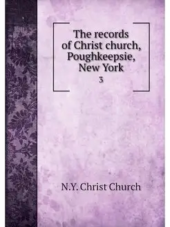 The records of Christ church, Poughke