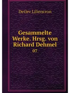 Gesammelte Werke. Hrsg. von Richard D