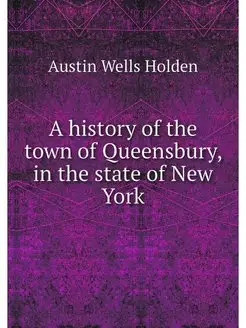 A history of the town of Queensbury