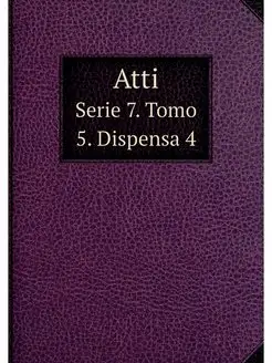 Atti. Serie 7. Tomo 5. Dispensa 4