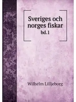 Sveriges och norges fiskar. bd.1