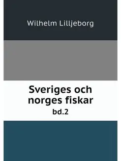 Sveriges och norges fiskar. bd.2