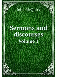 Sermons and discourses. Volume 1