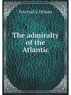 The admiralty of the Atlantic