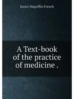 A Text-book of the practice of medici