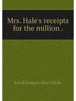 Mrs. Hale's receipts for the million