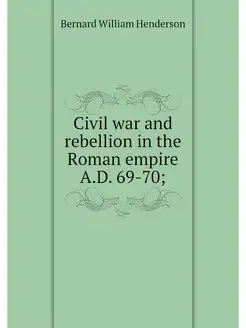 Civil war and rebellion in the Roman