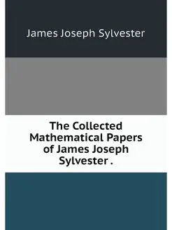 The Collected Mathematical Papers of