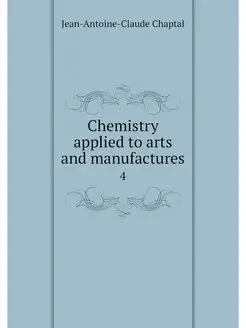 Chemistry applied to arts and manufac