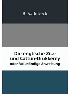 Die englische Zitz- und Cattun-Drukke