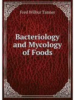 Bacteriology and Mycology of Foods