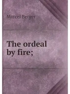 The ordeal by fire